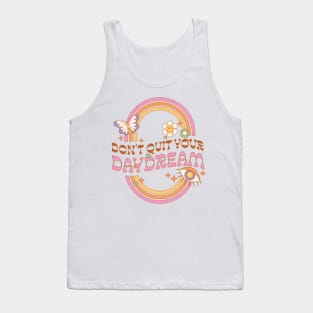 Dont Quit Your Daydream Tank Top